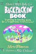 Allen & Mike's Really Cool Backpackin' Book: Traveling & camping skills for a wilderness environment - Allen O'Bannon, Mike Clelland