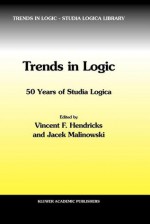 Trends in Logic: 50 Years of Studia Logica - Vincent F. Hendricks, Jacek Malinowski