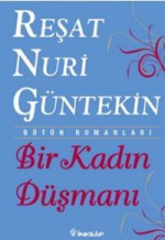 Bir Kadın Düşmanı - Reşat Nuri Güntekin