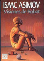 Visiones de Robot (Robot, #0.5) - Isaac Asimov, Lorenzo Cortina, Ralph McQuarrie