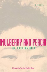 Mulberry and Peach: Two Women of China - Hualing Nieh, Nieh Hua-ling, Sau-Ling Wong, Jane P. Young