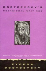 Dostoevsky's Occasional Writings - Fyodor Dostoyevsky, David Magarshack, Gary Saul Morson