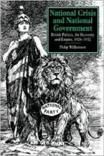 National Crisis and National Government: British Politics, the Economy and Empire, 1926-1932 - Philip Williamson