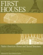 First Houses: Native American Homes and Sacred Structures - Ray A. Williamson