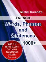 French Words, Phrases and Sentences. 1000+ - Michel Durand