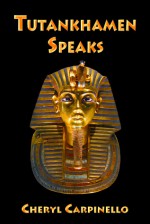 Tutankhamen Speaks - Cheryl Carpinello