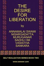 The Desire for Liberation - Sri Nisargadatta Maharaj, Vasistha, Adi Shankaracarya