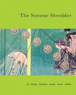 The Sienese Shredder [With CDROM] - Brice Brown, Kurt Schwitters, Mark Shortliffe