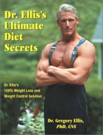 Dr. Ellis's Ultimate Diet Secrets - Gregory S. Ellis