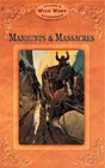 Manhunts and Massacres - Leo W. Banks, James E. Cook, Sam Negri