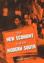 The New Economy and the Modern South - Michael Dennis