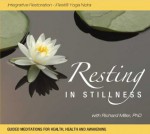 Resting in Stillness: Integrative Restoration - iRest Yoga Nidra - Richard Miller