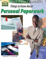 Life Skills Literacy: Things to Know Personal Paperwork - Richard S. Kimball