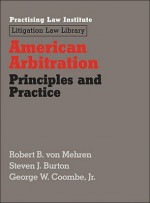 American Arbitration: Principles and Practice - Robert B. von Mehren, Steven J. Burton, George W. Coombe Jr.