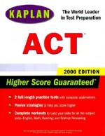 Kaplan ACT, 2000 Edition - Kaplan Inc., Ltd Staff Kaplan Educational Center