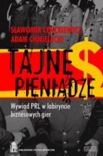 Tajne pieniądze. Wywiad PRL w labiryncie biznesowych gier - Sławomir Cenckiewicz, Adam Chmielecki