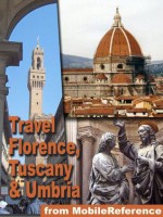 Travel Florence, Tuscany, and Umbria, Italy 2011. Illustrated Guide, Phrasebook, and Maps. Bonus: FREE Sudoku Puzzles & "The Prince" by Machiavelli & "The Divine Comedy" by Dante (Mobi Travel) - MobileReference, Emma Jones, Roberta Kedzierski