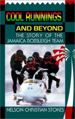 Cool Runnings and Beyond: The Story of the Jamaica Bobsleigh Team - Chris Stokes