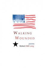 Walking Wounded - Robert Hill Long