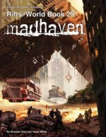 Rifts World Book 29: Madhaven - Brandon Aten, Kevin Siembieda, Taylor White