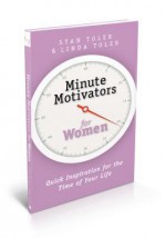 Minute Motivators for Women - Stan Toler, Linda Toler