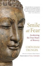 Smile at Fear: Awakening the True Heart of Bravery - Chogyam Trungpa, Carolyn Rose Gimian, Pema Chodron