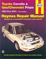 Toyota Corolla & Geo/Chevrolet Prizm 1993-2001 (Hayne's Automotive Repair Manual) - Jay Storer, John H Haynes