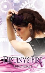 Destiny's Fire - Trisha Wolfe