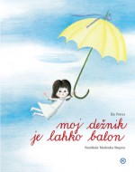 Moj dežnik je lahko balon - Ela Peroci, Marlenka Stupica