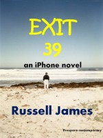 Exit 39 - an iPhone novel - Russell James