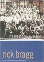 The Most They Ever Had - Rick Bragg