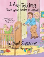 I Am Talking: Teach your toddler to speak - Yael Sassoon, Al Margolis