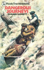 Dangerous Journeys - Richard Garrett, Edward Mortelmans;