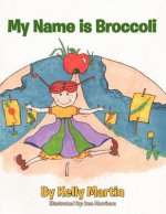 My Name Is Broccoli - Kelly Martin