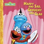 Happy and Sad, Grouchy and Glad Big Book: A Sesame Street Big Book - Sesame Street, Constance Allen, Tom Brannon