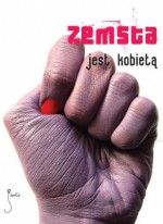 Zemsta jest kobietą - Marcin Kowalczyk, Szymon Bogacz, Daniel Koziarski, Sylwia Skorstad, Przemysław Gulda, Anna Dominiczak, Grzegorz Filip, Marta Marchow, Matylda Puchacz, Dorota Stachura, Michał Paweł Urbaniak, Aleksandra Żurek