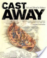 Cast Away: Shipwrecked, Marooned Or Cast Adrift On The High Seas - Joseph Cummins