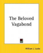 The Belovèd Vagabond - William J. Locke