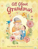 All About Grandmas - Roni Schotter, Janice Nadeau