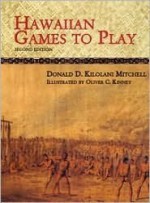 Hawaiian Games to Play - Donald D. Mitchell, Oliver C. Kinney