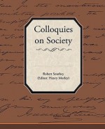 Colloquies on Society - Robert Southey, Morley Henry Morley