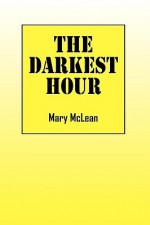 The Darkest Hour - Mary McLean