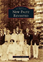 New Paltz Revisited, New York (Images of America Series) - Carol A. Johnson