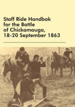 Staff Ride Handbok for the Battle of Chickamauga, 18-20 September 1863 - William Robertson, Edward Shanahan, U S Army Combat Studies Institute