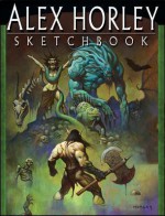 Alex Horley Sketchbook - Alex Horley, J. David Spurlock