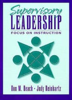 Supervisory Leadership: Focus on Instruction - Don M. Beach, Judy Reinhartz