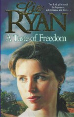 A Taste of Freedom - Liz Ryan