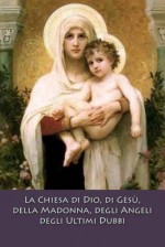 La Chiesa Di Dio, Di Gesu, Della Madonna, Degli Angeli Degli Ultimi Dubbi - Erminia Passannanti