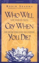 Who Will Cry When You Die? - Robin Sharma