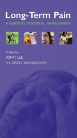 Long-Term Pain: A Guide to Practical Management - John Lee, Andrew Baranowski